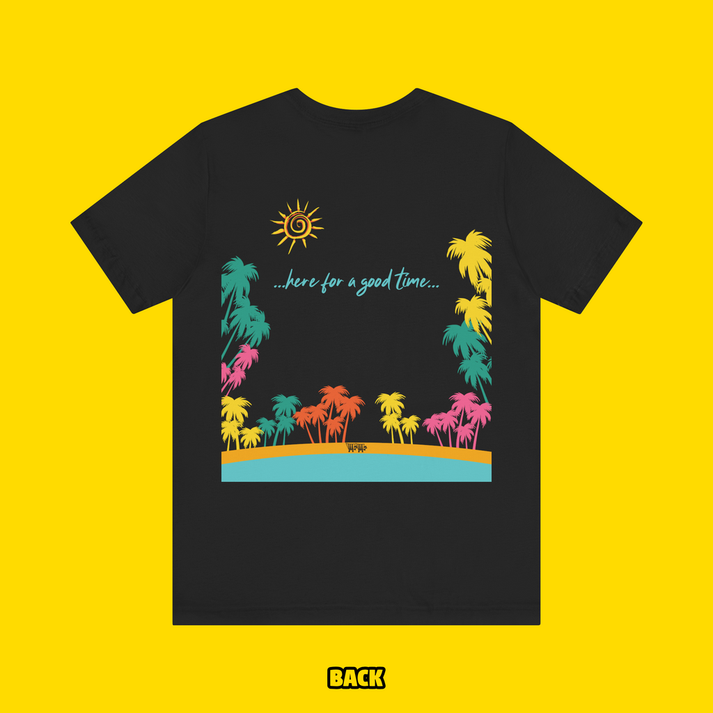 Here For A Good Time Tee Shirt (Toddler-Kid-Adult)