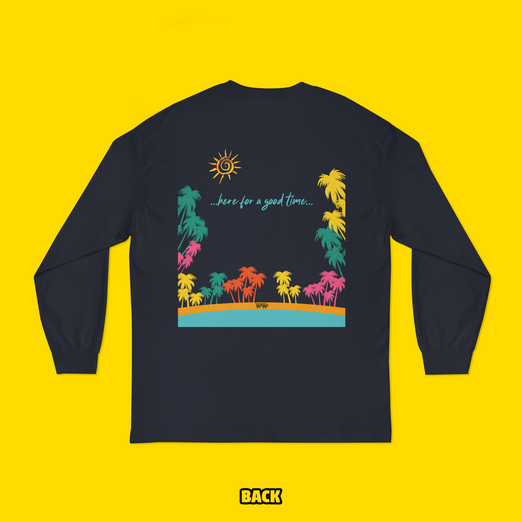 Here For A Good Time Long Sleeve (Toddler-Kid-Adult)